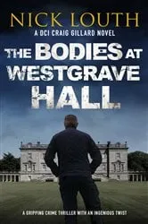 Book cover of The Bodies at Westgrave Hall by Nick Louth