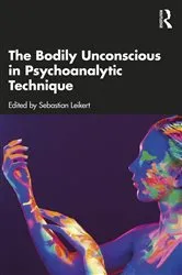 Book cover of The Bodily Unconscious in Psychoanalytic Technique by Sebastian Leikert