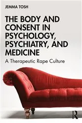 Book cover of The Body and Consent in Psychology, Psychiatry, and Medicine by Jemma Tosh