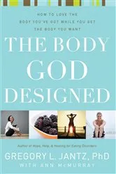Book cover of The Body God Designed by Gregory L Jantz