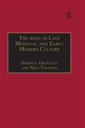 Book cover of The Body in Late Medieval and Early Modern Culture by Nina Taunton