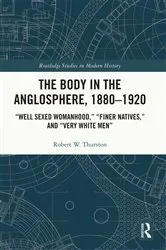 Book cover of The Body in the Anglosphere, 1880–1920 by Robert W. Thurston