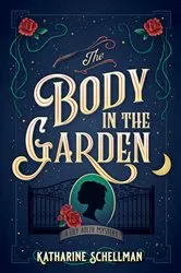 Book cover of The Body in the Garden by Katharine Schellman