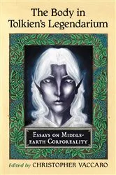 Book cover of The Body in Tolkien's Legendarium by Christopher Vaccaro
