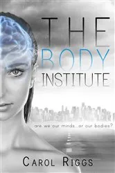Book cover of The Body Institute by Carol Riggs