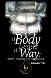 Book cover of The Body Leads the Way by Mary Lane Potter