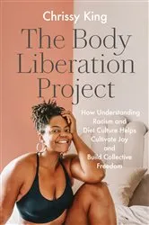 Book cover of The Body Liberation Project by Chrissy King
