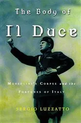 Book cover of The Body of Il Duce by Sergio Luzzatto