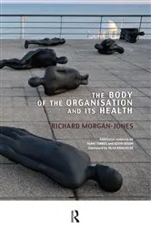 Book cover of The Body of the Organisation and its Health by Richard Morgan-Jones