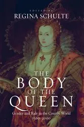 Book cover of The Body of the Queen by Regina Schulte
