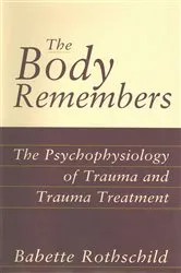 Book cover of The Body Remembers Continuing Education Test: The Psychophysiology of Trauma & Trauma Treatment by Babette Rothschild