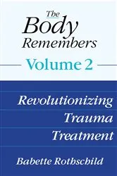 Book cover of The Body Remembers Volume 2: Revolutionizing Trauma Treatment by Babette Rothschild