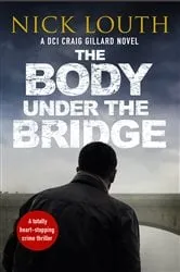 Book cover of The Body Under the Bridge by Nick Louth