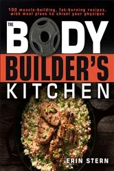 Book cover of The Bodybuilder's Kitchen by Erin Stern