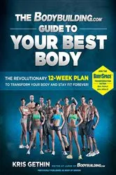 Book cover of The Bodybuilding.com Guide to Your Best Body by Kris Gethin