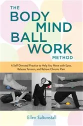Book cover of The Bodymind Ballwork Method by Ellen Saltonstall