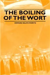Book cover of The Boiling of the Wort by Edward Ralph Moritz