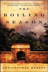 Book cover of The Boiling Season by Christopher Hebert