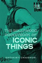 Book cover of The Bollywood Pocketbook of Iconic Things by Diptakirti Chaudhuri