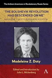 Book cover of “The Bolshevik Revolution Had Descended on Me” Madeleine Z. Doty’s Russian Revolution by Madeleine Z. Doty