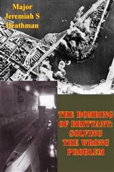 Book cover of The Bombing Of Brittany: Solving The Wrong Problem by Unknown