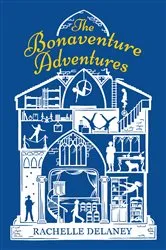 Book cover of The Bonaventure Adventures by Rachelle Delaney