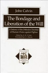 Book cover of The Bondage and Liberation of the Will (Texts and Studies in Reformation and Post-Reformation Thought) by John Calvin