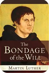 Book cover of The Bondage of the Will by Martin Luther