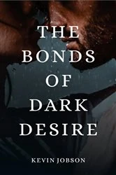 Book cover of The Bonds of Dark Desire by Kevin Jobson
