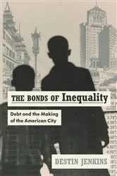 Book cover of The Bonds of Inequality by Destin Jenkins