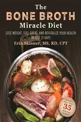 Book cover of The Bone Broth Miracle Diet by Unknown