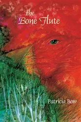 Book cover of The Bone Flute by Patricia Bow