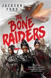 Book cover of The Bone Raiders by Jackson Ford