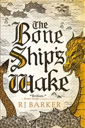 Book cover of The Bone Ship's Wake by RJ Barker