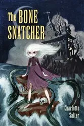 Book cover of The Bone Snatcher by Charlotte Salter