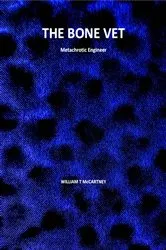Book cover of The Bone vet metachrotic engineer by mccartney, william , t