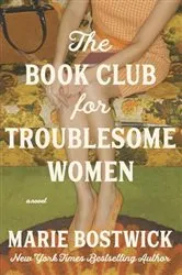 Book cover of The Book Club for Troublesome Women by Marie Bostwick