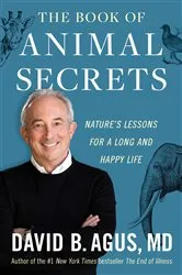 Book cover of The Book of Animal Secrets by David B. Agus