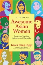 Book cover of The Book of Awesome Asian Women by Karen Wang Diggs