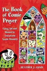 Book cover of The Book of Comic Prayer by Heather J. Annis