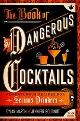 Book cover of The Book of Dangerous Cocktails by Dylan March
