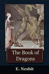 Book cover of The Book of Dragons (2nd ed.) by Edith Nesbit