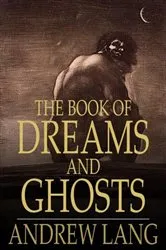 Book cover of The Book of Dreams and Ghosts by Andrew Lang