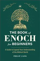 Book cover of The Book of Enoch for Beginners by Phillip J. Long