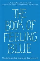 Book cover of The Book of Feeling Blue by Gwendoline Smith