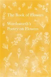 Book cover of The Book of Flowers by William Wordsworth