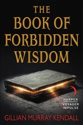 Book cover of The Book of Forbidden Wisdom by Gillian Murray Kendall