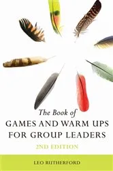 Book cover of The Book of Games and Warm Ups for Group Leaders 2nd Edition (2nd ed.) by Leo Rutherford