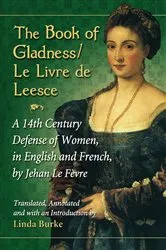 Book cover of The Book of Gladness / Le Livre de Leesce by Jehan Le Fèvre