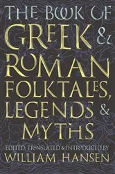 Book cover of The Book of Greek and Roman Folktales, Legends, and Myths by William Hansen